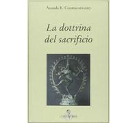 Libri Coomaraswamy Ananda Kentish - La Dottrina Del Sacrificio