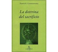 La dottrina del sacrificio - Coomaraswamy Ananda Kentish