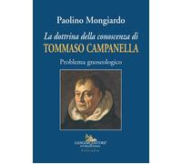 La dottrina della conoscenza di Tommaso Campanella. Problema gnoseologico ...