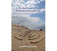 La dottrina della predestinazione. Una panoramica storico-teologica