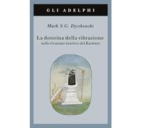 Libri Dyczkowski Mark S. - La Dottrina Della Vibrazione Nello Sivaismo Tantrico