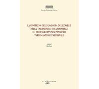 La dottrina dell'analogia dell'essere nella «Metafisica» di Aristotele e i suoi sviluppi nel pensiero tardo-antico e medievale