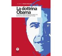 La dottrina Obama. La politica estera americana dalla crisi economica alla presidenza Trump
