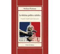 La dottrina politica cattolica - Fontana Stefano