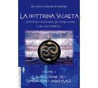 La dottrina segreta. Sintesi della scienza, della religione e della filosofia. L