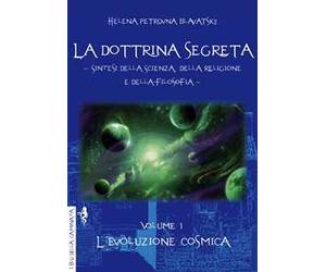 La dottrina segreta. Sintesi della scienza, della religione e della filosofia. Vol. 1: L' evoluzione cosmica