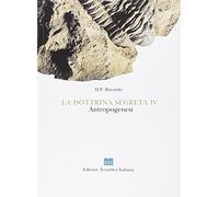La dottrina segreta. Sintesi di scienza, religione e filosofia, antropogenesi
