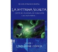 La dottrina segreta. volume 1. l'evoluzione cosmica - [Anguana Edizioni]
