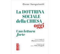 La dottrina sociale della Chiesa, oggi. Una lettura forte