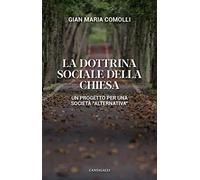 La dottrina sociale della Chiesa. Un progetto per una società «alternativa»