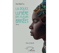 La douce lumière des fleurs brisées: Roman