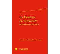 La douceur en littérature de l'antiquité au xviie siècle