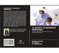 La douleur en dentisterie pédiatrique: "Guide complet de la gestion de la douleur en dentisterie pédiatrique"