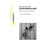 Là dove finisce la città. Riflessioni sull'opera di J. G. Ballard
