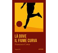 Là dove il fiume curva - Corea Francesco