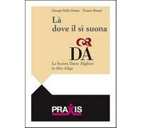 Là dove il sì suona. La Società Dante Alighieri in Alto adige