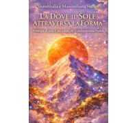LA' DOVE IL SOLE ATTRAVERSA LA FORMA