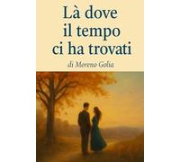 Là dove il tempo ci ha trovati