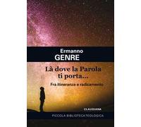 Là dove la Parola ti porta... Fra itineranza e radicamento