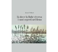 Là dove la Rurh riversa i suoi segreti nel Reno