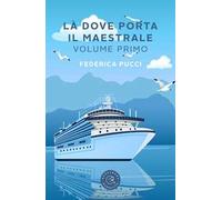 Là dove porta il Maestrale. Vol. 1