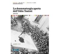 La drammaturgia aperta dell’Odin Teatret (1974-84)