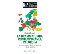 La drammaturgia contemporanea in Europa. Una mappatura degli ecosistemi e delle pratiche