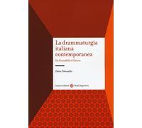 La drammaturgia italiana contemporanea. Da Pirandello al futuro