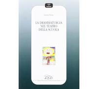 La Drammaturgia nel Teatro della Scuola - [LED Edizioni Universitarie]