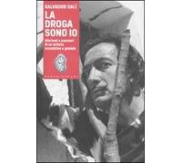 La droga sono io. Aforismi e pensieri di un artista eccentrico e geniale