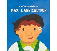 La drôle journée de... Max l'agriculteur