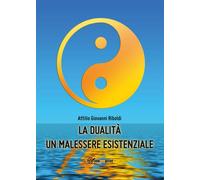La dualità un malessere esistenziale - di Attilio Giovanni Riboldi, 2014