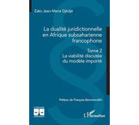 La dualité juridictionnelle en Afrique subsaharienne francophone: Tome 2, La viabilité discutée du modèle importé