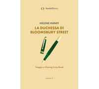 La duchessa di Bloomsbury Street. Viaggio a Charing Cross Road - Hanff Helene