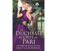 La Duchesse Accepte un Pari: Un roman d'amour de la Régence