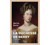 La duchesse de Berry: L'insoumise