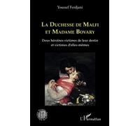 La Duchesse de Malfi et Madame Bovary: Deux héroïnes victimes de leur destin et victimes d'elles-mêmes