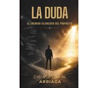 LA DUDA: EL ENEMIGO SILENCIOSO DEL PROPÓSITO