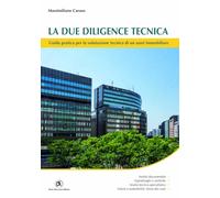 La due diligence tecnica. Guida pratica per la valutazione tecnica di un asset immobiliare.