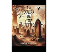 LA DUEÑA DE TUS MUERTOS