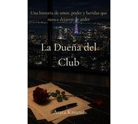 La Dueña del Club: Una historia de amor, poder y heridas que nunca dejaron de arder