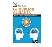 La duplice alleanza. Aziende e startup insieme per l'innovazione