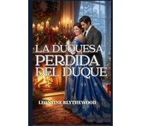 La duquesa perdida del duque: Un romance invernal de la Regencia sobre la memoria, el duelo y el regreso al hogar