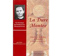 La dure montée: suivi de Conseils de Perfection et Etincelles du bienheureux Edouard Poppe