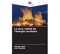 La dure réalité de l'énergie nucléaire