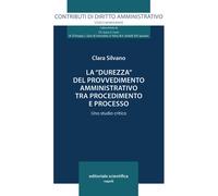 La «durezza» del provvedimento amministrativo tra procedimento e processo....