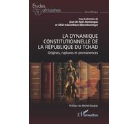 La dynamique constitutionnelle de la république du Tchad: Origines, ruptures et permanences