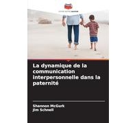 La dynamique de la communication interpersonnelle dans la paternité