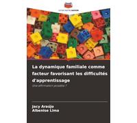 La dynamique familiale comme facteur favorisant les difficultés d'apprentissage: Une affirmation possible ?