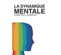 La Dynamique Mentale: Comment développer vos facultés paranormales